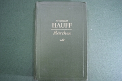 Книга "Вильгельм Гауф, сказки. Wilhelm Hauff. Marchen". Москва, 1949 год. На немецком. #K7