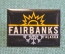 Знак, значок "Fairbanks, Alaska". Аляска. Цанга, тяжелый металл. #Z3